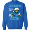 Grinch They Hate Us Because They Ain't Us Lions Sweatshirt