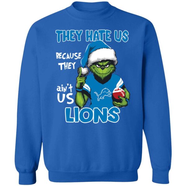 Grinch They Hate Us Because They Ain't Us Lions Sweatshirt