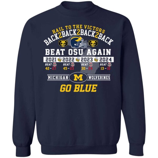 Hail To The Victors Back 2 Back 2 Back Beat Osu Again 2024 Michigan Sweatshirt