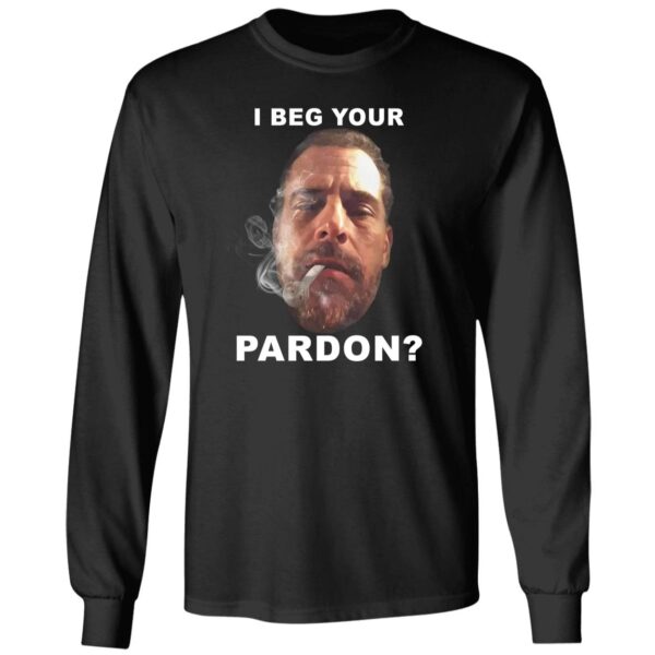 I Beg Your Pardon Long Sleeve