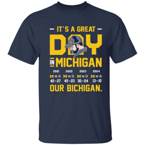 It's A Great Day In Michigan Our Bichigan 2024 Michigan 13 Ohio 10 Shirt