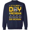It's A Great Day In Michigan Our Bichigan 2024 Michigan 13 Ohio 10 Sweatshirt