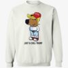 Just A Chill Trump Chill Guy Sweatshirt