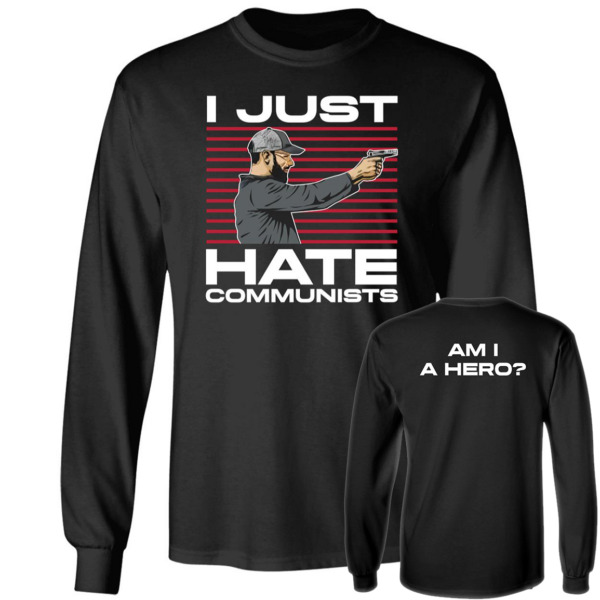 Michael Grier I Just Hate Communist Am I A Hero Long Sleeve