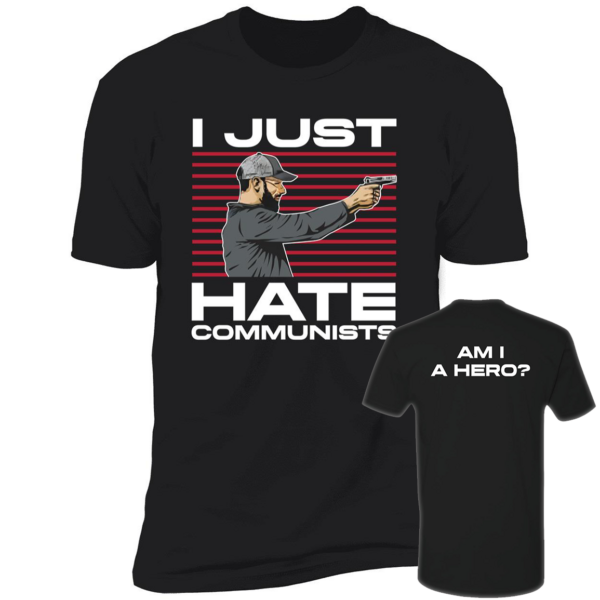 Michael Grier I Just Hate Communist Am I A Hero Premium Shirt