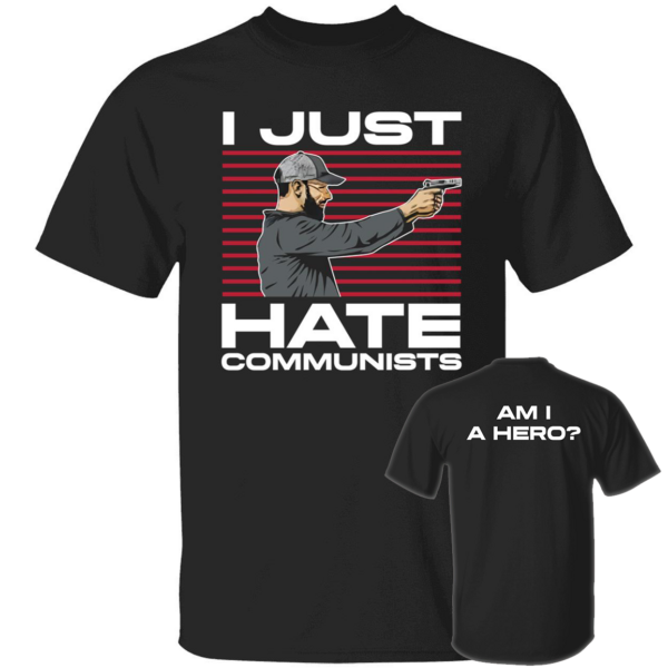 Michael Grier I Just Hate Communist Am I A Hero Shirt