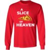 A Slice Of Heaven Pizza Long Sleeve