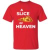 A Slice Of Heaven Pizza Shirt
