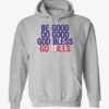 Be Good Do Good Go Bills Hoodie