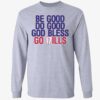 Be Good Do Good Go Bills Long Sleeve