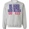 Be Good Do Good Go Bills Sweatshirt