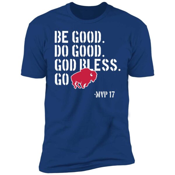 Be Good Do Good God Bless Go Bills Josh Allen Premium Shirt