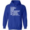 Dear World Sorry Our President Is A Bag Of Dicks Sincerely Half Of Usa Hoodie