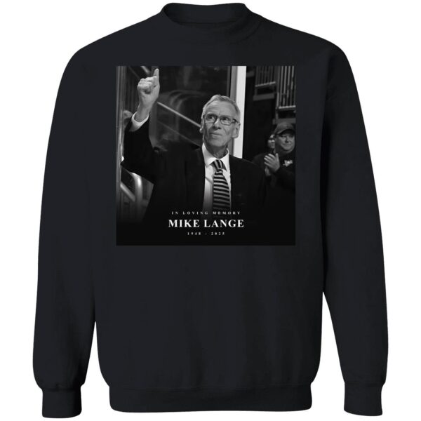 In Loving Memory Mike Lange 1948 2025 Sweatshirt