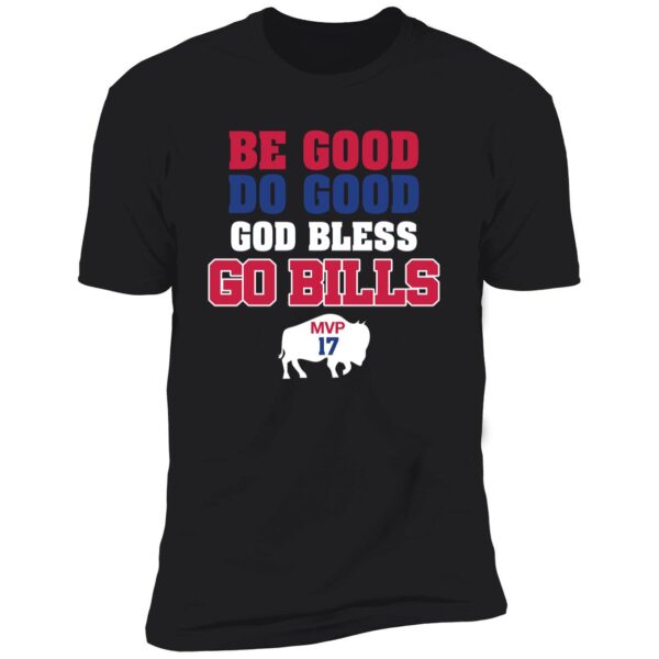 Josh Allen Be Good Do Good God Bless Go Bills Mvp 17 Premium Shirt