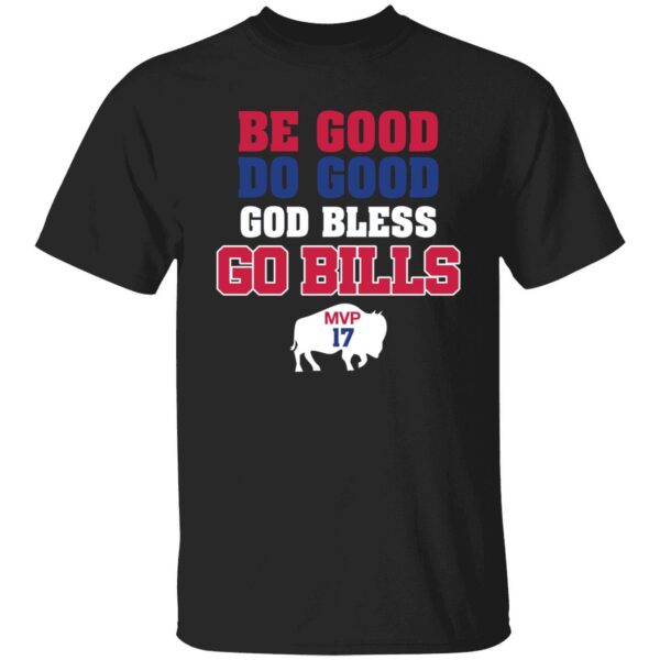 Josh Allen Be Good Do Good God Bless Go Bills Mvp 17 Shirt