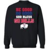 Josh Allen Be Good Do Good God Bless Go Bills Mvp 17 Sweatshirt