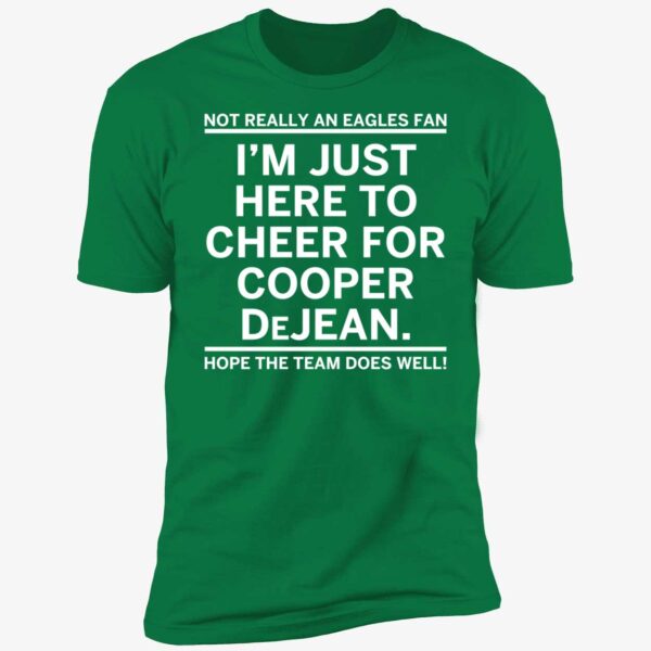 Not Really An Eagles Fan I'm Just Here To Cheer For Cooper Dejean Premium Shirt