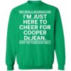 Not Really An Eagles Fan I'm Just Here To Cheer For Cooper Dejean Sweatshirt