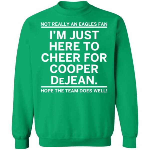 Not Really An Eagles Fan I'm Just Here To Cheer For Cooper Dejean Sweatshirt