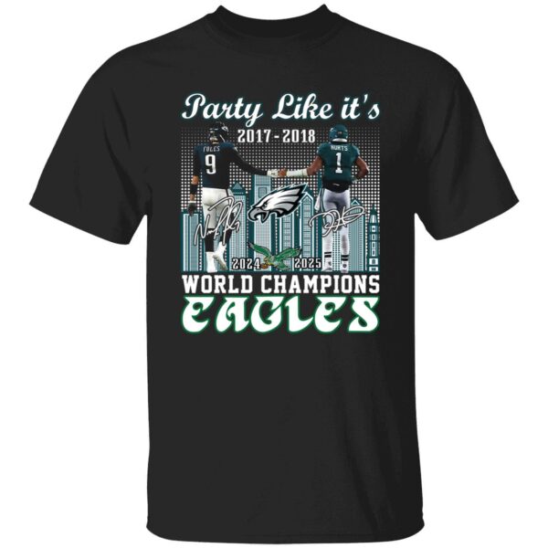 Party Like It's 2017 2018 World Champions Eagles 2024 2025 Shirt
