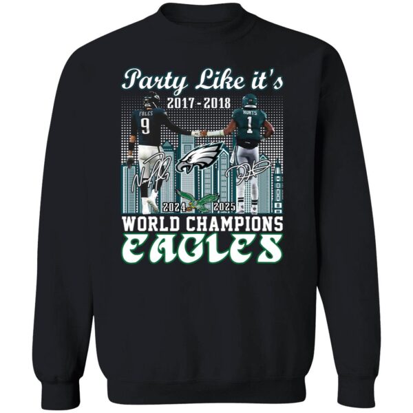 Party Like It's 2017 2018 World Champions Eagles 2024 2025 Sweatshirt
