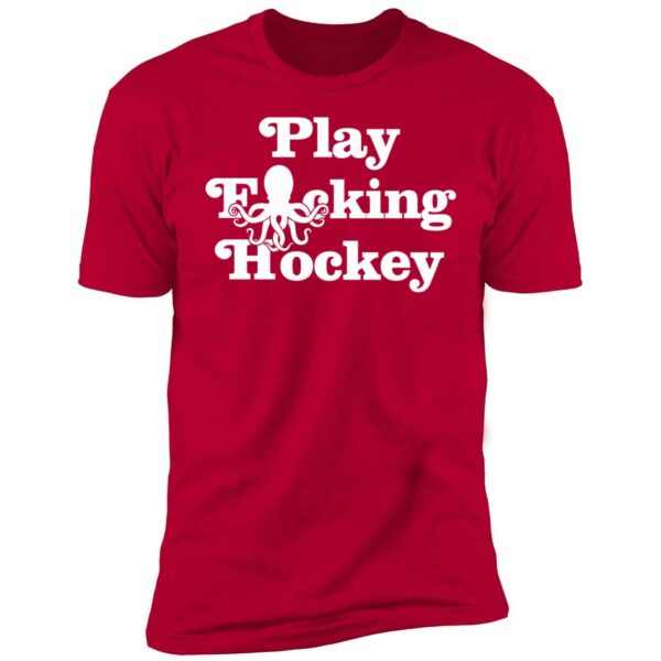 Play F cking Hockey Premium Shirt