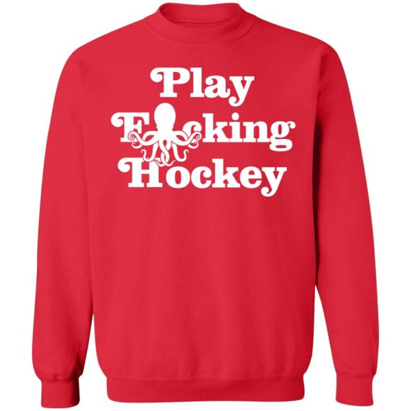 Play F cking Hockey Sweatshirt