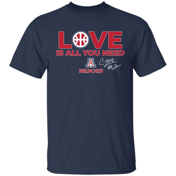 Arizona Basketball Caleb Love Is All You Need Shirt