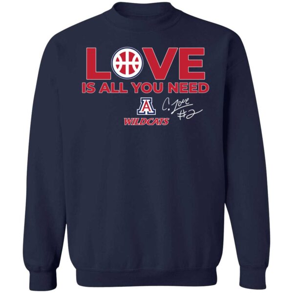 Arizona Basketball Caleb Love Is All You Need Sweatshirt
