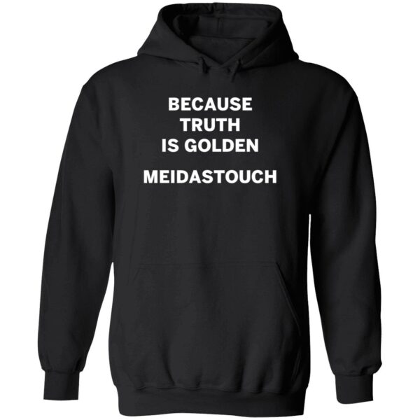 Because Truth Is Golden Meidastouch Hoodie