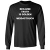Because Truth Is Golden Meidastouch Long Sleeve