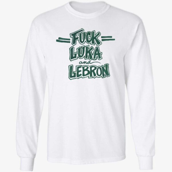 Celtics Fuck Luka And Lebron Long Sleeve