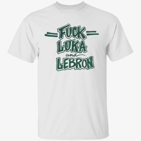 Celtics Fuck Luka And Lebron Shirt