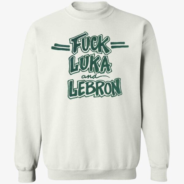 Celtics Fuck Luka And Lebron Sweatshirt