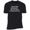 I Don't Play Basketball But I Do Have A Magic Johnson Premium Shirt