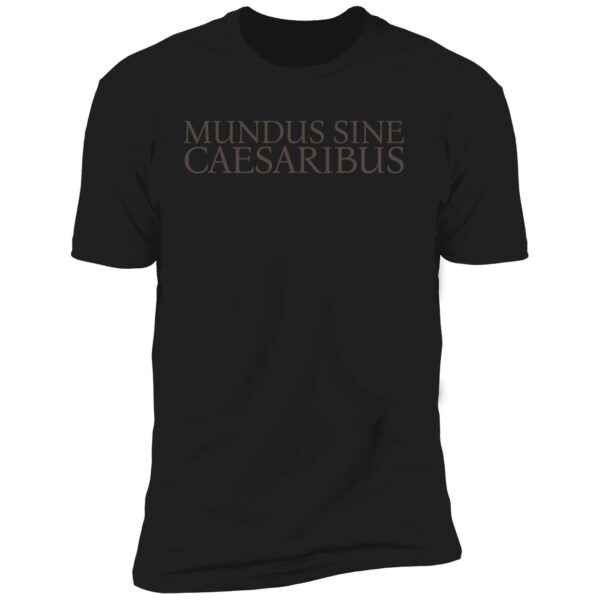 Jay Graber Mundus Sine Caesaribus Premium Shirt