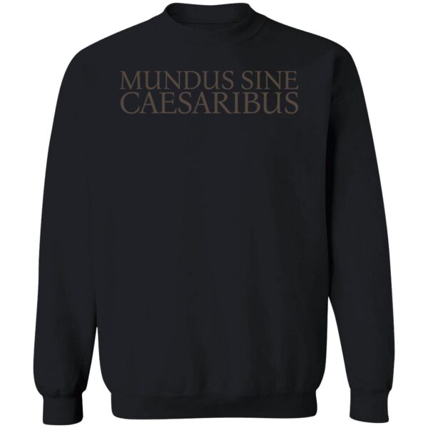Jay Graber Mundus Sine Caesaribus Sweatshirt