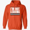 Like Myles Garrett I'm Not Leaving Hoodie