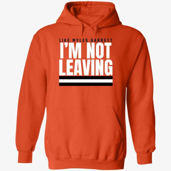 Like Myles Garrett I'm Not Leaving Hoodie