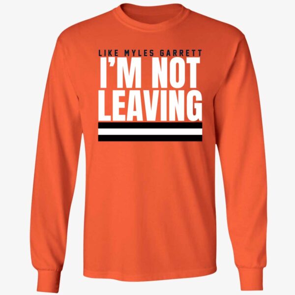 Like Myles Garrett I'm Not Leaving Long Sleeve