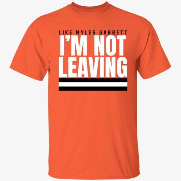 Like Myles Garrett I'm Not Leaving Shirt