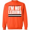 Like Myles Garrett I'm Not Leaving Sweatshirt