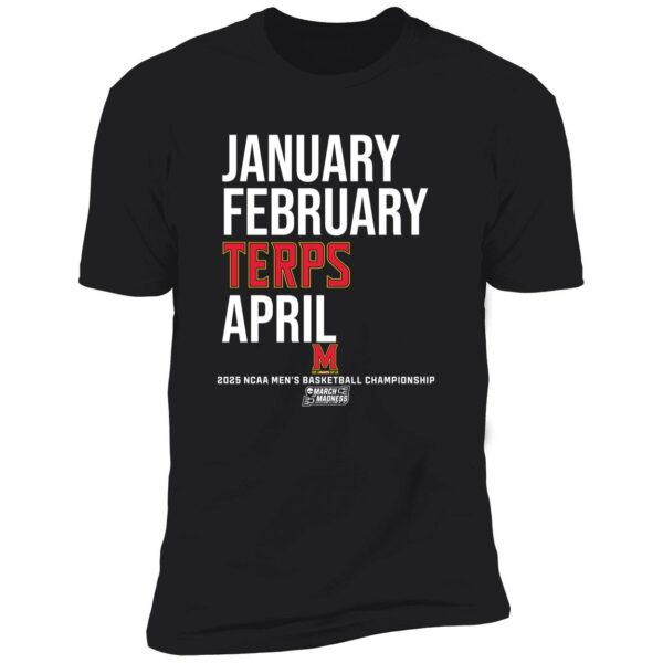 Maryland Basketball January February Terps April Premium Shirt
