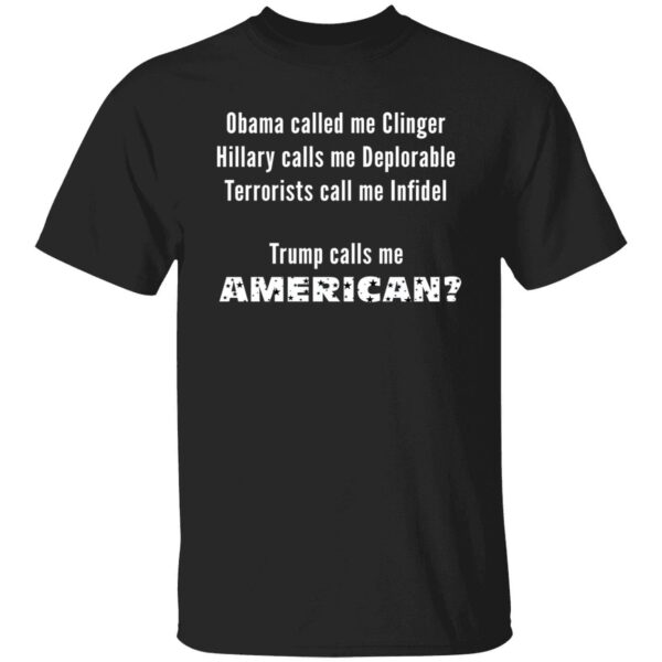 Obama Called Me Clinger Trump Call Me American Shirt