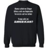 Obama Called Me Clinger Trump Call Me American Sweatshirt