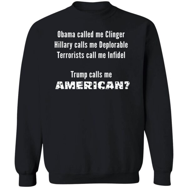 Obama Called Me Clinger Trump Call Me American Sweatshirt