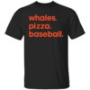 Whales Pizza Baseball Shirt