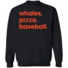 Whales Pizza Baseball Sweatshirt