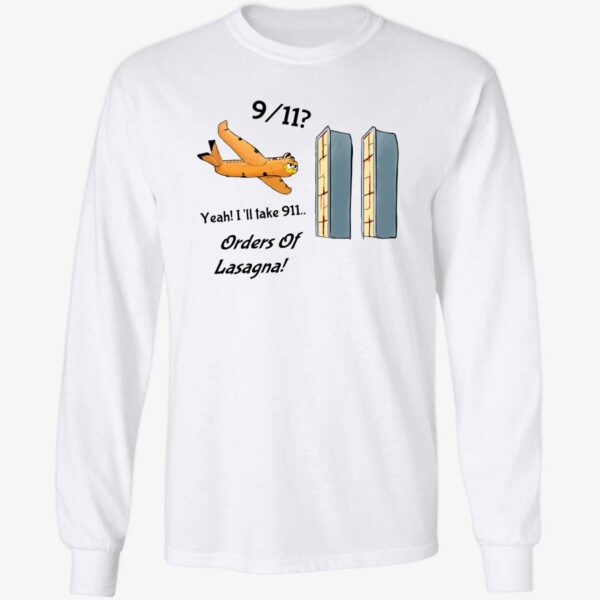 Yeah I'll Take 911 Orders Of Lasagna Long Sleeve